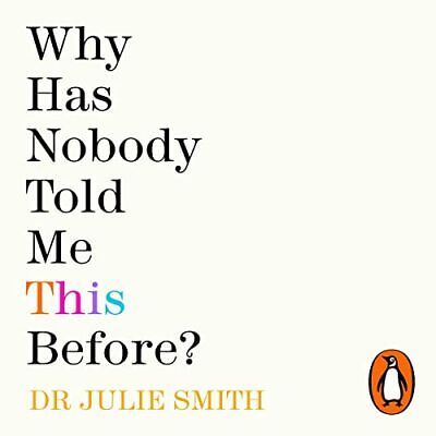 AUDIOBOOK Why Has Nobody Told Me This Before? By Dr Julie Smith • 8.55$