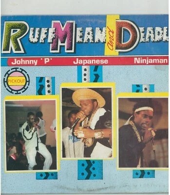 " RUFF MEAN AND DEADLY." johnny p/japanese/ninjaman. PICK OUT JA orig L.P. 1991. Foto 1 de 4