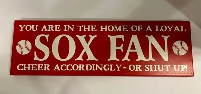 Estás en la casa de un fan leal de los Medias Rojas ¡Anímate en consecuencia o cállate! Letrero Foto 1 de 4