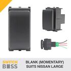 BLANK (Momentary) Push Switch for NISSAN Large Tall Patrol Navara X-Trail LED