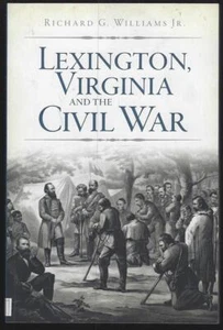 Lexington Virginia Civil War Richard Williams 2013 First Edition Illustrated - Picture 1 of 1