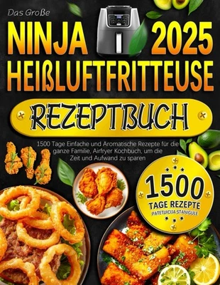 2025 Große Ninja Heißluftfritteuse Rezeptbuch für 1300 Tage köstliche Rezepte - Bild 1 von 2
