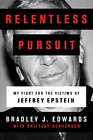 Relentless Pursuit: My Fight for the Victims of Jeffrey Epstein, Edwards, Bradle