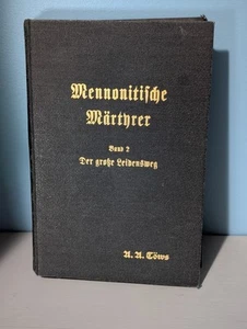 Mennonite Martyrs (1952) Aron A. Toews German Volume 2 Hard Cover - Picture 1 of 14