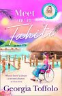 MEET ME IN TAHITI: The feel-good tropical romance from th... by Toffolo, Georgia