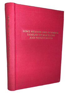 SOME WEBSTER & DOWNING FAMILIES OF MARYLAND & PENNSYLVANIA, GENEALOGY, 1993, 1st