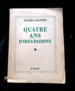 QUATRE ANS D'OCCUPATIONS SACHA GUITRY TOME 1 LITTERATURE/FRANCE 840 - Imagen 1 de 3