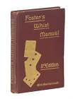 R F Foster / Foster's Whist Manual A Complete System Of Instruction In The Game