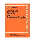 Chemische Aspekte der Festkrper-Physik, H. Endres