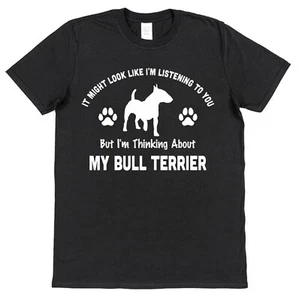 Maglietta Not Listening Thinking Bull Terrier proprietario di animali domestici divertente uomo donna cane - Foto 1 di 11