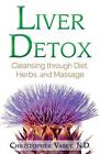 Liver Detox: Cleansing through Diet, Herbs, and Massage by Christopher Vasey (En