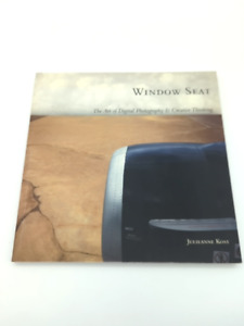 Window Seat: The Art of Digital Photography and Creative Thinking, Julieanne Kos