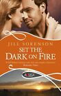 Set The Dark On Fire: A Rouge Romantic Suspense By Sorenson, Jill Book The Fast