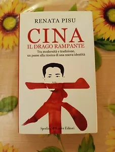 Cina Il Drago Rampante - Renata Pisu - Ed. Sperling & Kupfer 2006 1° Edizione - Foto 1 di 13