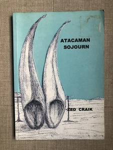 ATACAMAN SOJOURN Zed Craik TRAVEL HITCH HIKING SOUTH CENTRAL AMERICA SIGNED PB - Imagen 1 de 3
