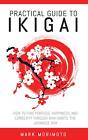 Mark Morimoto Practical Guide to Ikigai (Paperback)
