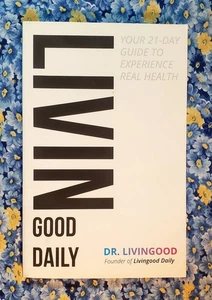 Livingood Daily, Your 21 Day Guide to Experience Real Health, Dr. Livingood, NEW - Picture 1 of 20