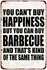 You Can't Buy Happiness But You Can Buy Barbecue Reproduction Metal sign 8 x 12
