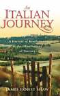 An Italian Journey A Harvest Of Revelations In The Olive Groves Of Tuscany New