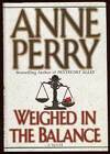 Anne PERRY / Weighed in the Balance 1st Edition 1996