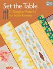 Set the Table: 11 Designer Patterns for Table Runners - Paperback - GOOD