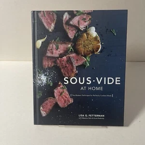 Sous Vide at Home Modern Technique for Perfectly Cooked Meal by Fetterman Lisa Q - Picture 1 of 7