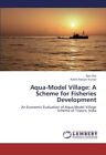 Aqua-Model Village: A Scheme for Fisheries Development.9783659291791 New<|