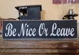 BE NICE OR LEAVE rustic country farmhouse Primitive vintage home decor sign - Picture 1 of 5