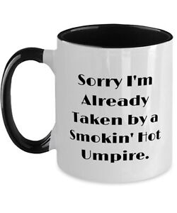Sorry I'm Already Taken By A Smokin' Hot Umpire. Umpire Two Tone 11oz Mug New Um