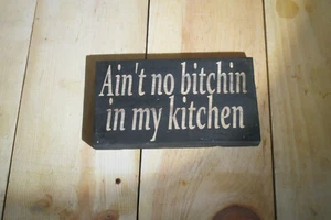 Ain't no bitchin in my kitchen farm house cabin Rustic bathroom wood Sign USA - Picture 1 of 2