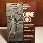 Game Dog : The Hunter's Retriever by Richard A. Wolters