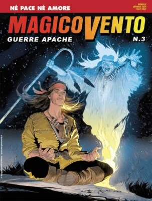 Magico Vento - Guerre Apache 3 - Nè Pace nè Amore - Sergio Bonelli Editore - Ita