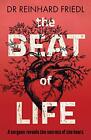 The Beat of Life: A surgeon reveals the secrets of the heart.by Friedl New**