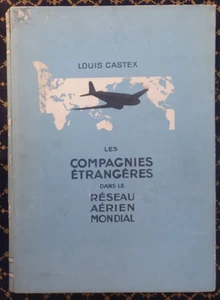 FOREIGN COMPANIES IN THE GLOBAL AVIATION NETWORK~L.CASTEX~AIR FRANCE~TWA~ - Picture 1 of 24