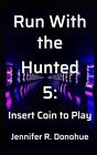 Run With The Hunted 5: Insert Coin To Play By Jennifer R. Donohue (English) Pape