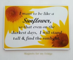 I WANT TO BE LIKE A SUNFLOWER QUOTE FRIDGE MAGNET - M67 F - Bild 1 von 1