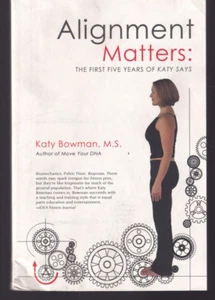 ALIGNMENT MATTERS: The First Five Years of Katy Says by Katy Bowman (2016 HC){Z1 - Foto 1 di 4