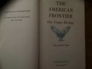 THE AMERICAN FRONTIER-OUR UNIQUE HERITAGE by Nelson Beecher Keyes - Picture 1 of 4
