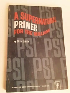 SUPERNATURAL PRIMER FOR THE MILLIONS. Susy Smith. 1966 Astrology Witchcraft UFO - Imagen 1 de 4