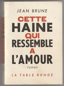 Cette Haine qui ressemble à l'amour Jean Brune - Picture 1 of 1