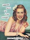 Someone has to set a bad example: An Anne Taintor Collection - Paperback - GOOD