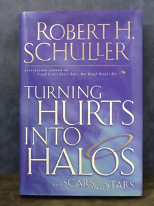 Turning Hurts into Halos and Scars into Stars by Robert H. Schuller 1999 H211 - Picture 1 of 9