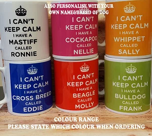 KEEP CALM ANY DOG BREED & ANY NAME COFFEE MUG, SHORT  NAMES, PHOTOS NOT ON MUGS - Picture 1 of 51