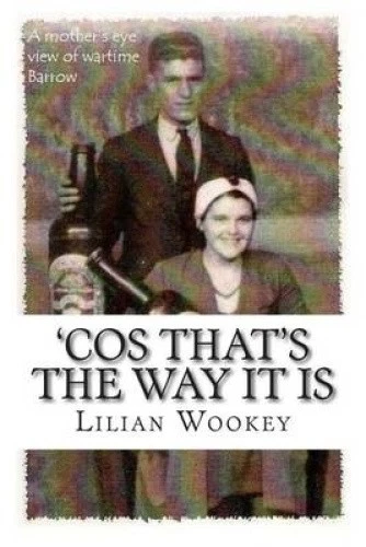 'Cos That's the Way It Is: A Mother's Eye View of Wartime Barrow [Paperback] - Imagen 1 de 1