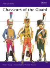 Chasseurs Of The Guard: The Chasseurs A Cheval Of The Garde Imperials, 1799-1815