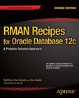 RMAN RECIPES FOR ORACLE DATABASE 12C: A PROBLEM-SOLUTION By Darl Kuhn & Sam