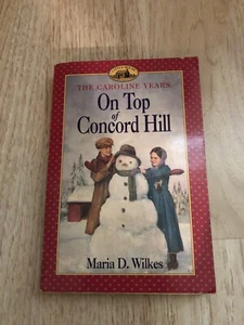~Prequel Little House The Caroline Years: On Top Of Concord Hill Book, 2000 Ed~ - Picture 1 of 9