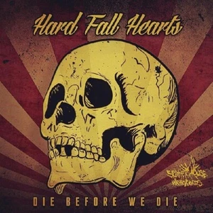 HARD FALL HEARTS - DIE BEFORE WE DIE  CD NEUF  - Photo 1/1