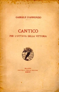 GABRIELE D'ANNUNZIO CANTICO PER L'OTTAVA DELLA VITTORIA 1918 TREVES (QA897) - Picture 1 of 1