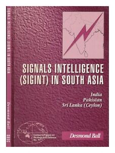 BALL, DESMOND Signals intelligence (SIGINT) in South Asia : India, Pakistan Sri
